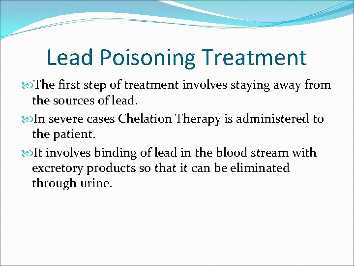 Lead Poisoning Treatment The first step of treatment involves staying away from the sources Lead Poisoning Treatment The first step of treatment involves staying away from the sources