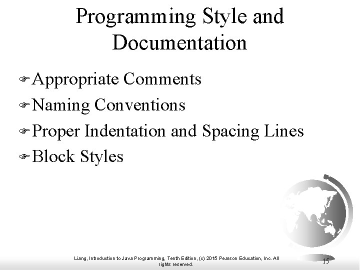 Programming Style and Documentation F Appropriate Comments F Naming Conventions F Proper Indentation and Programming Style and Documentation F Appropriate Comments F Naming Conventions F Proper Indentation and
