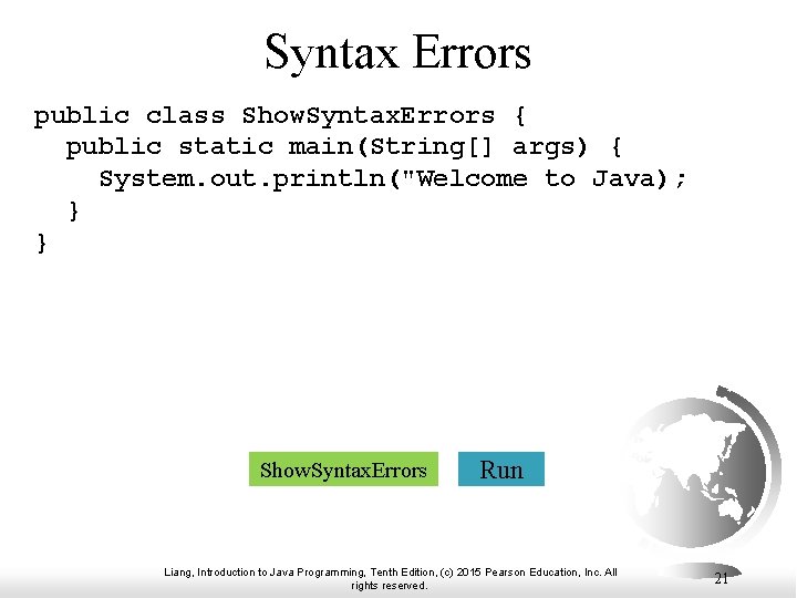 Syntax Errors public class Show. Syntax. Errors { public static main(String[] args) { System.