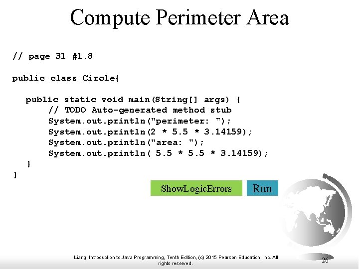 Compute Perimeter Area // page 31 #1. 8 public class Circle{ public static void Compute Perimeter Area // page 31 #1. 8 public class Circle{ public static void
