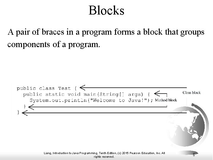 Blocks A pair of braces in a program forms a block that groups components Blocks A pair of braces in a program forms a block that groups components
