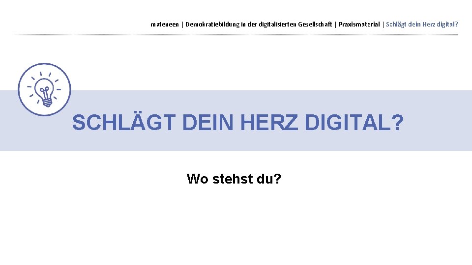 mateneen | Demokratiebildung in der digitalisierten Gesellschaft | Praxismaterial | Schlägt dein Herz digital?