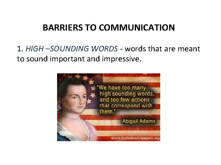 BARRIERS TO COMMUNICATION 1. HIGH –SOUNDING WORDS - words that are meant to sound