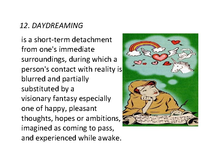 12. DAYDREAMING is a short-term detachment from one's immediate surroundings, during which a person's