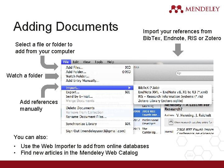 Adding Documents Import your references from Bib. Tex, Endnote, RIS or Zotero Select a