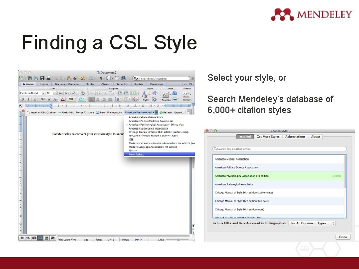 Finding a CSL Style Select your style, or Search Mendeley’s database of 6, 000+