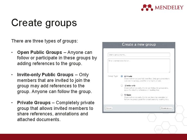 Create groups There are three types of groups: • Open Public Groups – Anyone