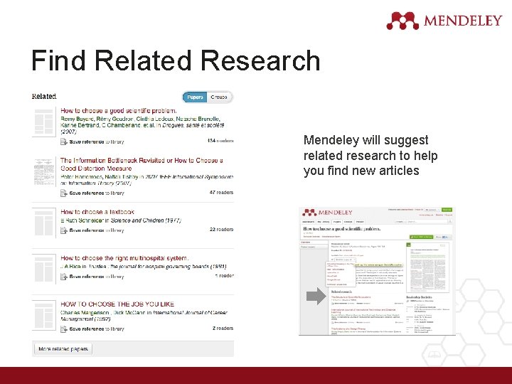 Find Related Research Mendeley will suggest related research to help you find new articles