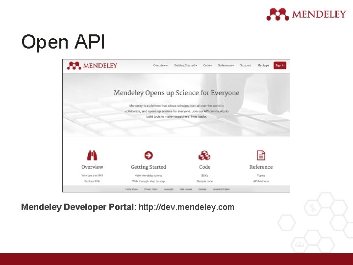 Open API Mendeley Developer Portal: http: //dev. mendeley. com 