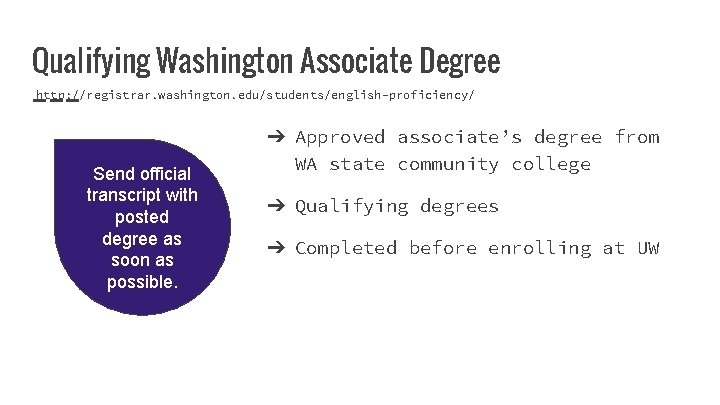 Qualifying Washington Associate Degree http: //registrar. washington. edu/students/english-proficiency/ Send official transcript with posted degree