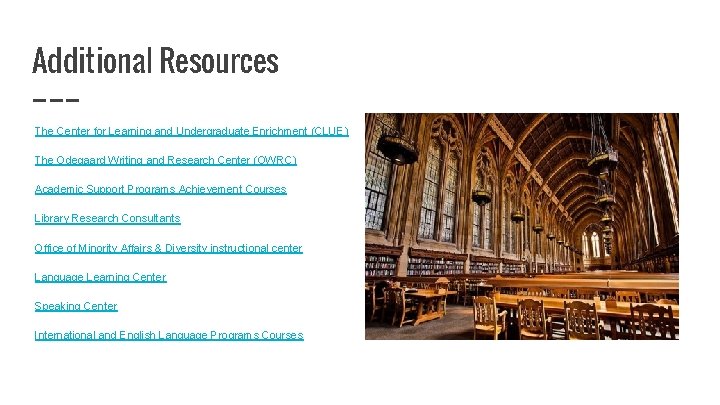 Additional Resources The Center for Learning and Undergraduate Enrichment (CLUE) The Odegaard Writing and