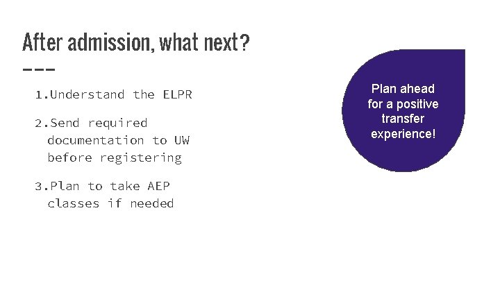 After admission, what next? 1. Understand the ELPR 2. Send required documentation to UW