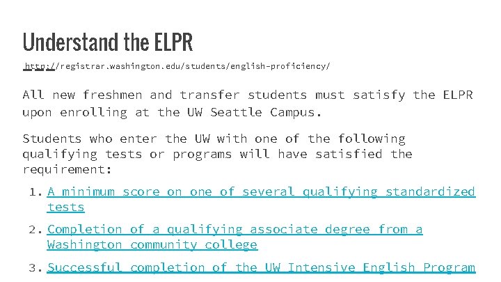 Understand the ELPR http: //registrar. washington. edu/students/english-proficiency/ All new freshmen and transfer students must