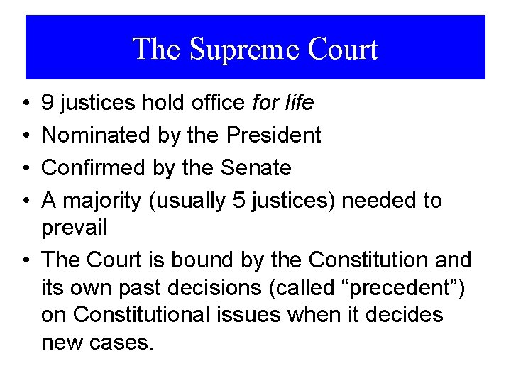 The Supreme Court • • 9 justices hold office for life Nominated by the
