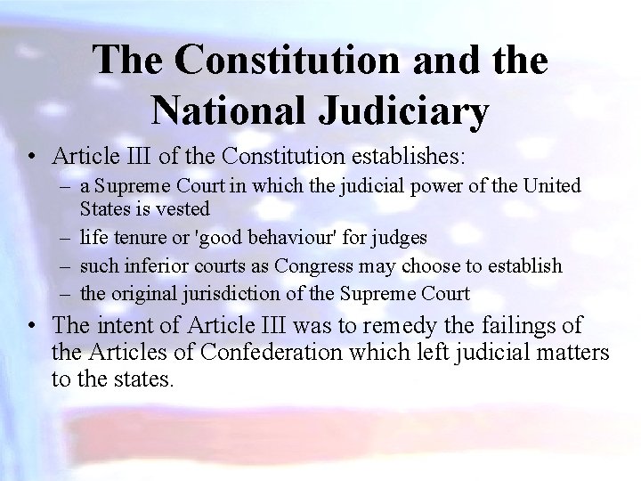 The Constitution and the National Judiciary • Article III of the Constitution establishes: –