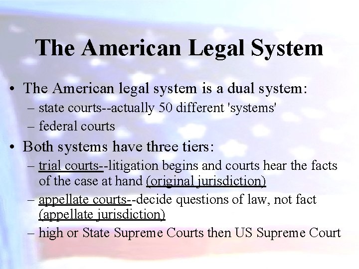 The American Legal System • The American legal system is a dual system: –