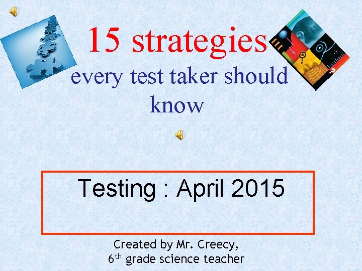 15 strategies every test taker should know Testing : April 2015 Created by Mr.
