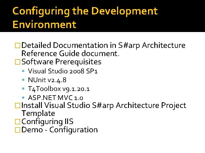 Configuring the Development Environment �Detailed Documentation in S#arp Architecture Reference Guide document. �Software Prerequisites