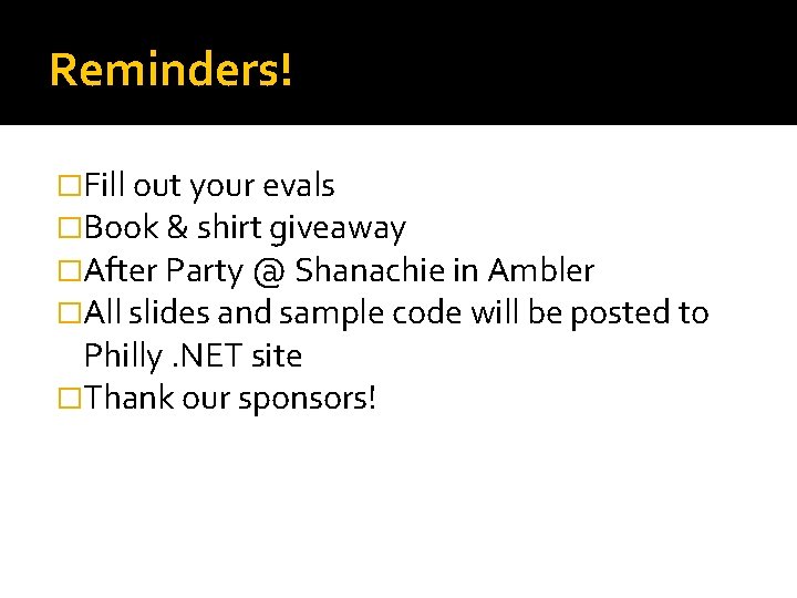 Reminders! �Fill out your evals �Book & shirt giveaway �After Party @ Shanachie in