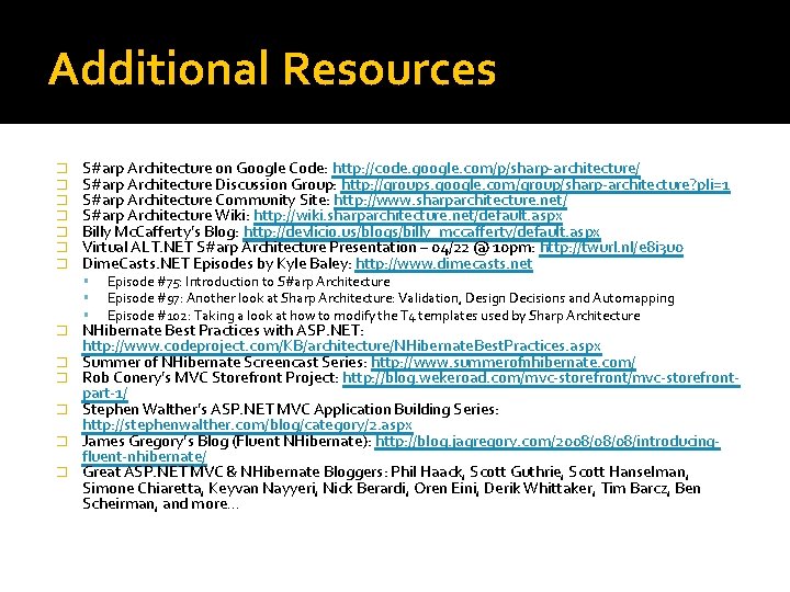 Additional Resources � � � � S#arp Architecture on Google Code: http: //code. google.