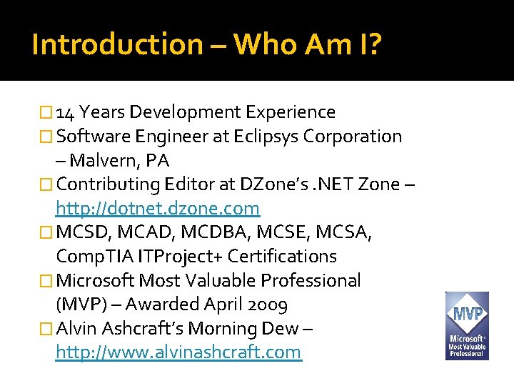 Introduction – Who Am I? � 14 Years Development Experience � Software Engineer at