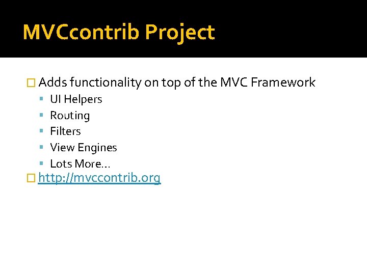 MVCcontrib Project � Adds functionality on top of the MVC Framework UI Helpers Routing