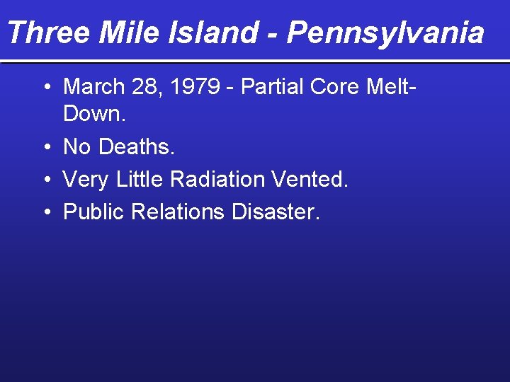 Three Mile Island - Pennsylvania • March 28, 1979 - Partial Core Melt. Down.