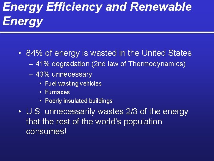 Energy Efficiency and Renewable Energy • 84% of energy is wasted in the United