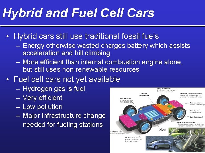 Hybrid and Fuel Cell Cars • Hybrid cars still use traditional fossil fuels –