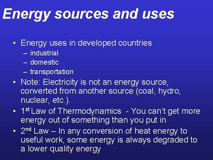 Energy sources and uses • Energy uses in developed countries – industrial – domestic