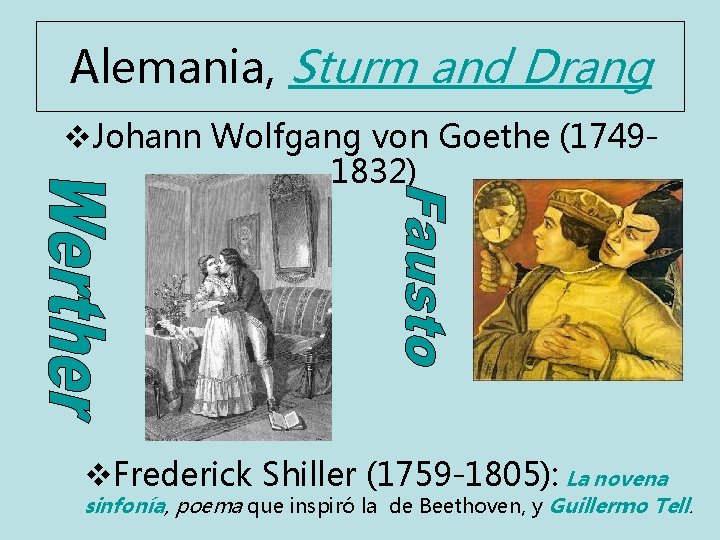 Alemania, Sturm and Drang v. Johann Wolfgang von Goethe (17491832) v. Frederick Shiller (1759