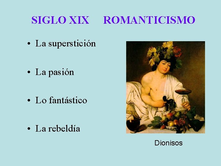 SIGLO XIX ROMANTICISMO • La superstición • La pasión • Lo fantástico • La