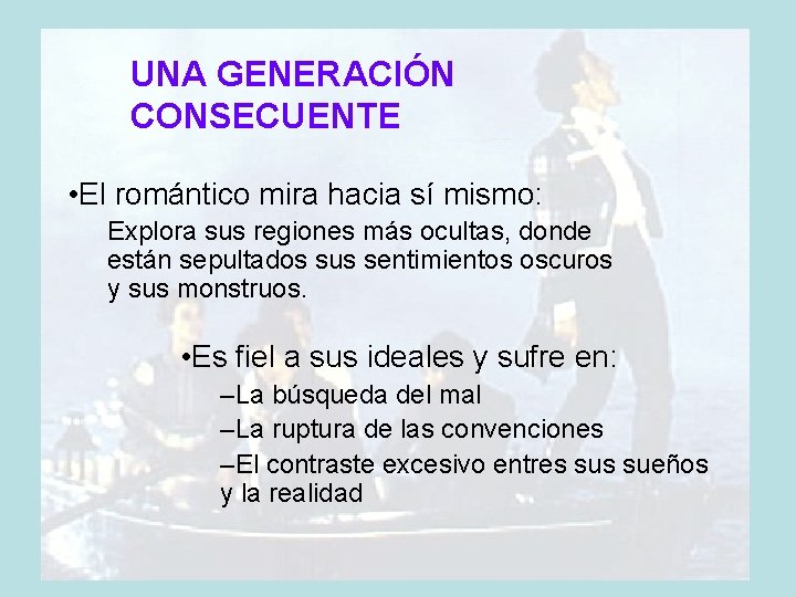 UNA GENERACIÓN CONSECUENTE • El romántico mira hacia sí mismo: Explora sus regiones más