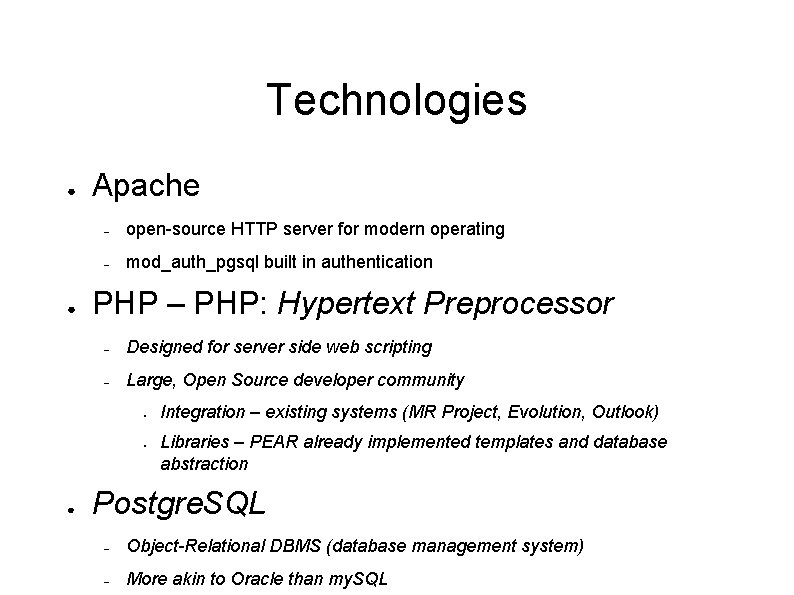 Technologies ● ● Apache – open-source HTTP server for modern operating – mod_auth_pgsql built