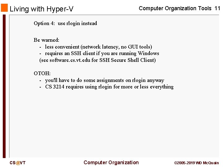 Living with Hyper-V Computer Organization Tools 11 Option 4: use rlogin instead Be warned:
