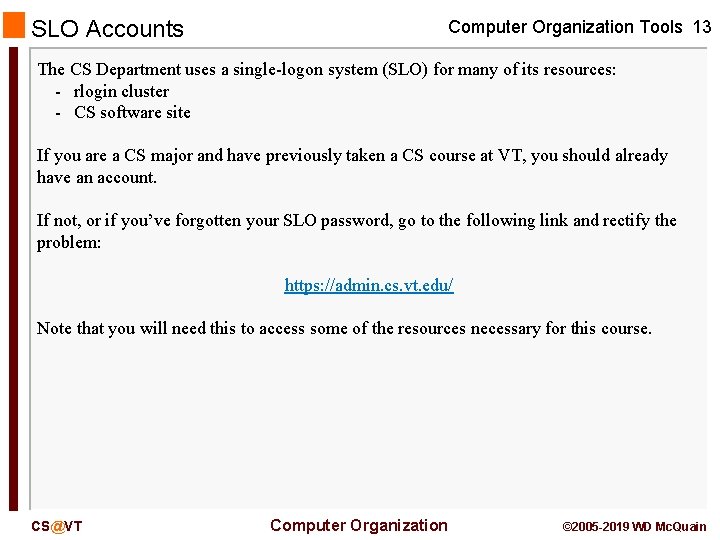 SLO Accounts Computer Organization Tools 13 The CS Department uses a single-logon system (SLO)