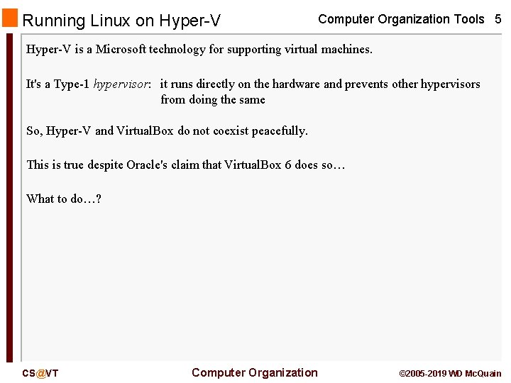 Running Linux on Hyper-V Computer Organization Tools 5 Hyper-V is a Microsoft technology for