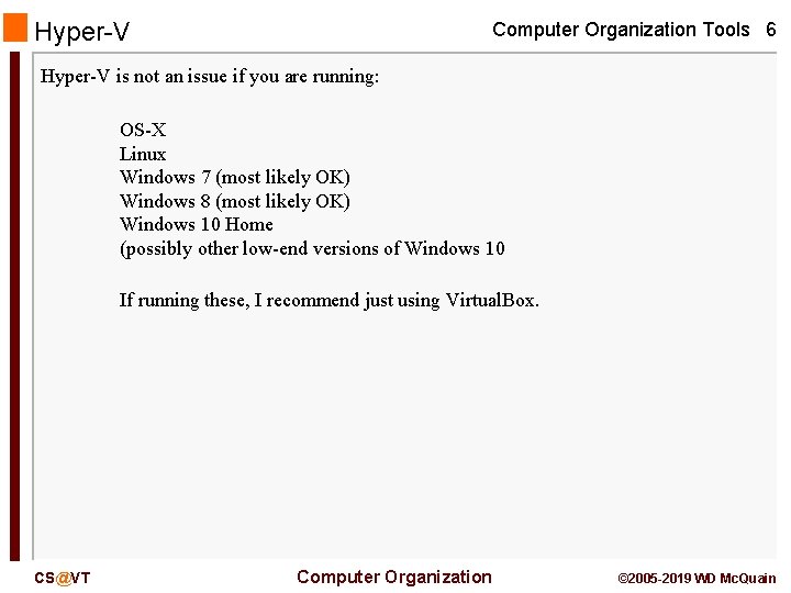 Hyper-V Computer Organization Tools 6 Hyper-V is not an issue if you are running: