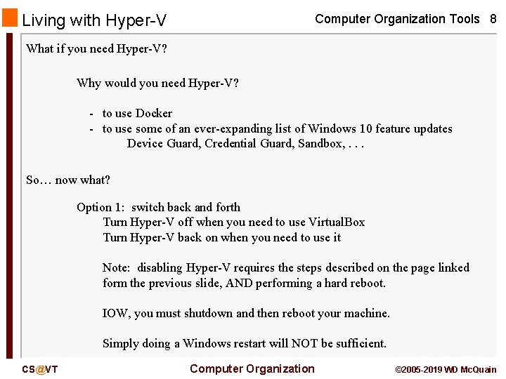 Living with Hyper-V Computer Organization Tools 8 What if you need Hyper-V? Why would