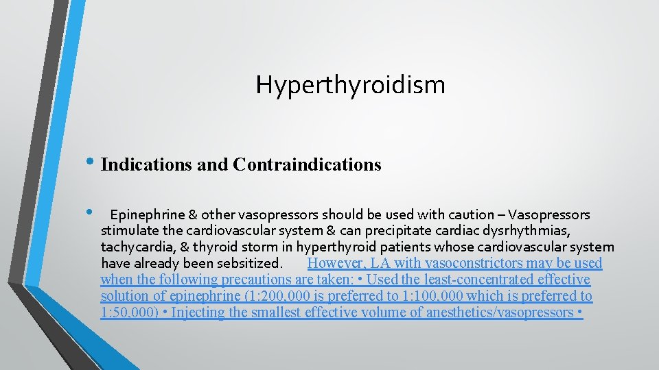 Hyperthyroidism • Indications and Contraindications • Epinephrine & other vasopressors should be used with Hyperthyroidism • Indications and Contraindications • Epinephrine & other vasopressors should be used with