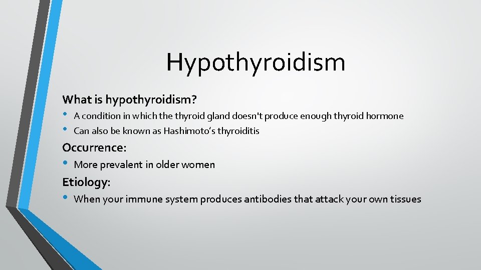 Hypothyroidism What is hypothyroidism? • • A condition in which the thyroid gland doesn't Hypothyroidism What is hypothyroidism? • • A condition in which the thyroid gland doesn't