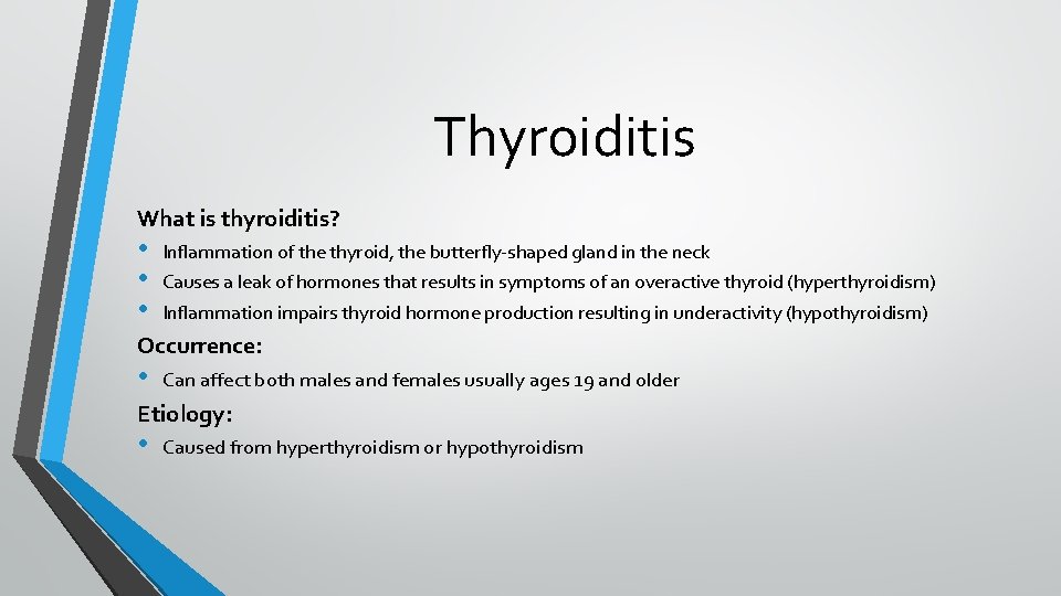 Thyroiditis What is thyroiditis? • • • Inflammation of the thyroid, the butterfly-shaped gland