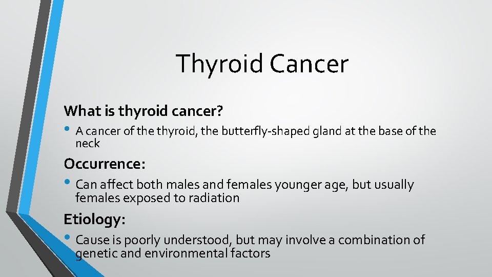 Thyroid Cancer What is thyroid cancer? • A cancer of the thyroid, the butterfly-shaped