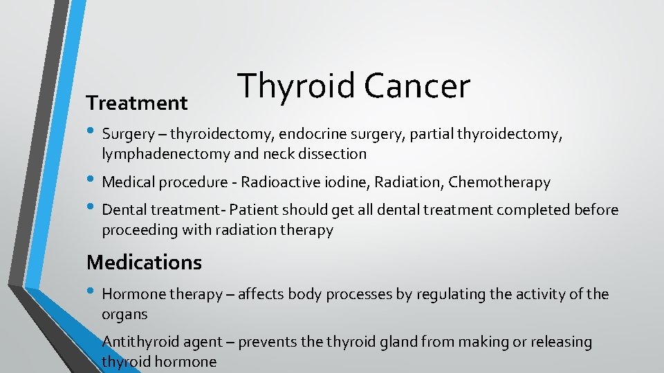 Treatment Thyroid Cancer • Surgery – thyroidectomy, endocrine surgery, partial thyroidectomy, lymphadenectomy and neck