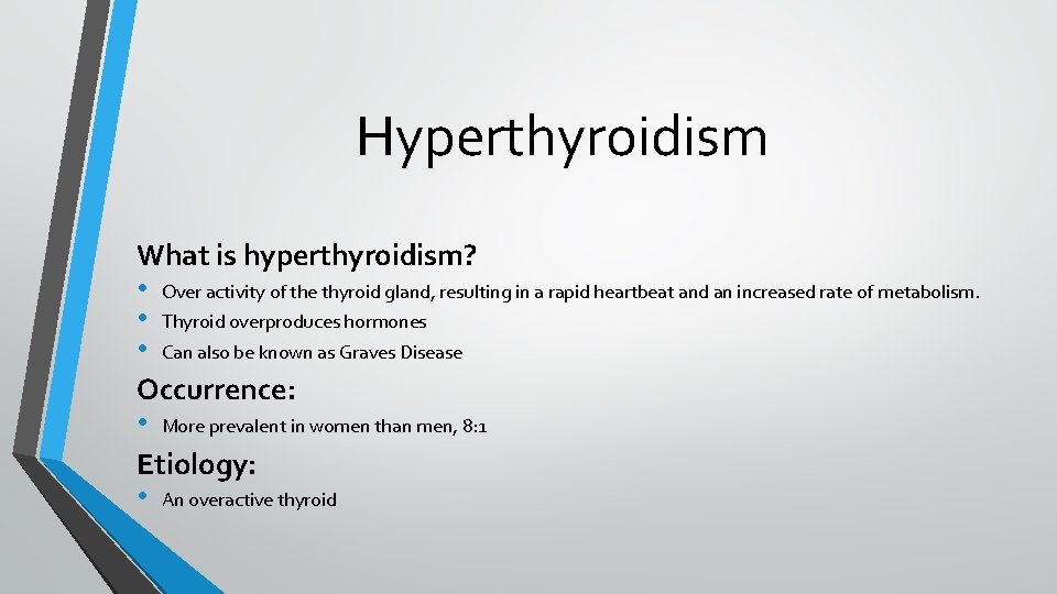 Hyperthyroidism What is hyperthyroidism? • Over activity of the thyroid gland, resulting in a