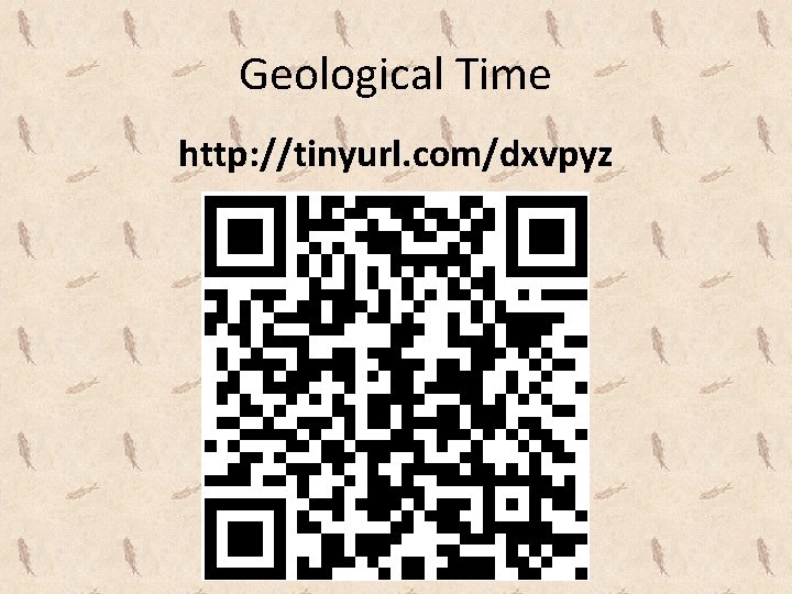 Geological Time http: //tinyurl. com/dxvpyz 