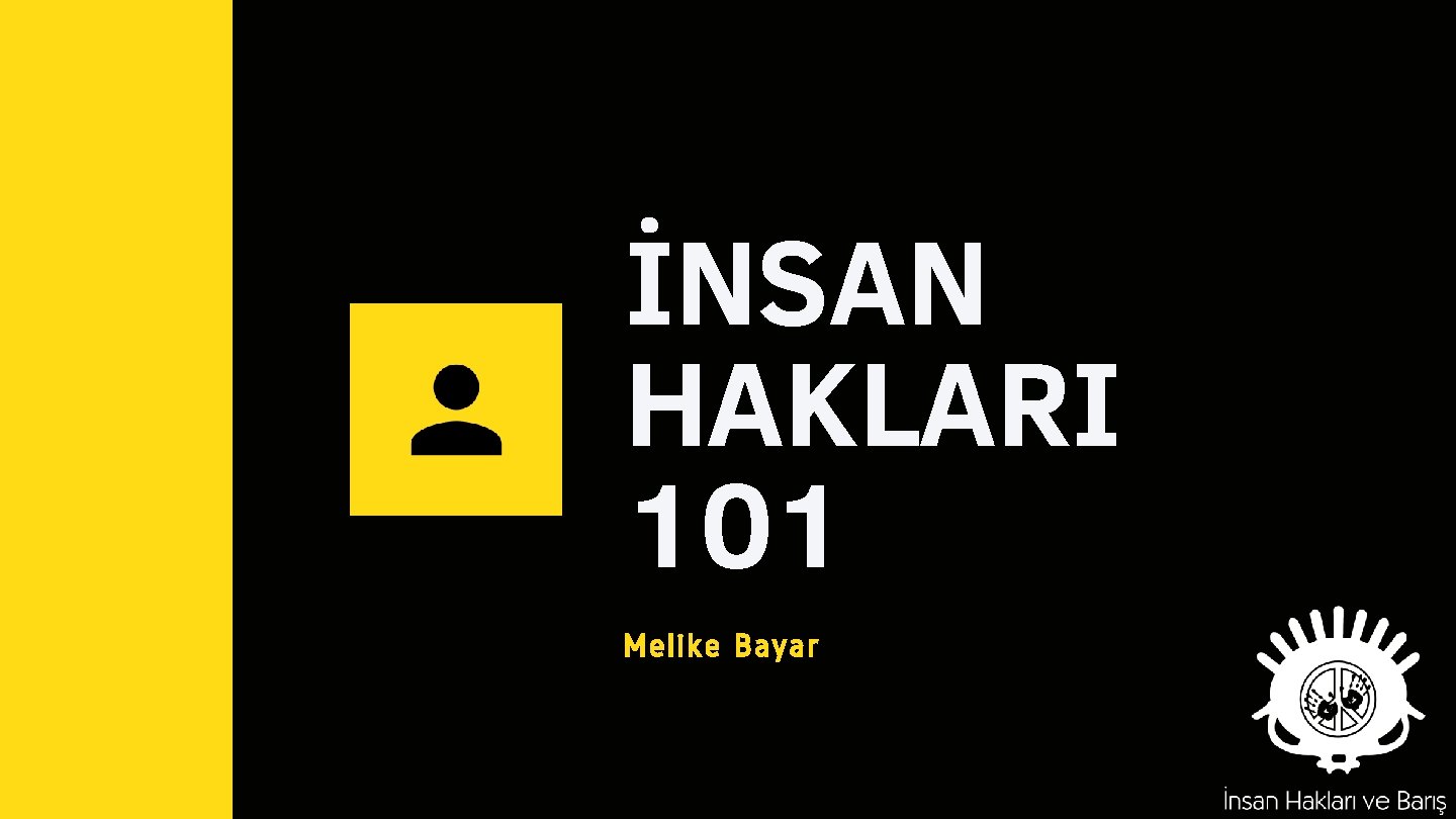 İNSAN HAKLARI 101 Melike Bayar 