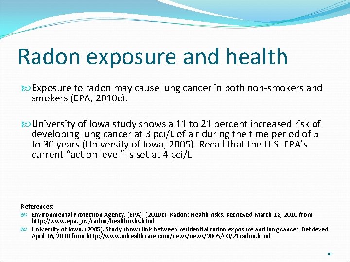 Radon exposure and health Exposure to radon may cause lung cancer in both non-smokers