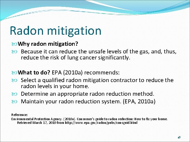 Radon mitigation Why radon mitigation? Because it can reduce the unsafe levels of the