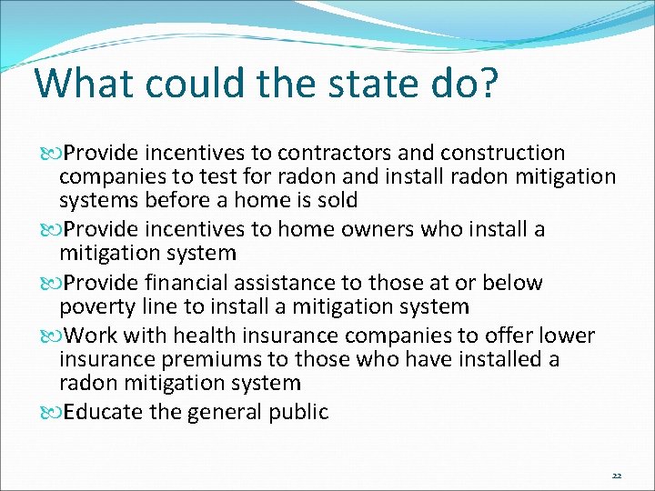 What could the state do? Provide incentives to contractors and construction companies to test